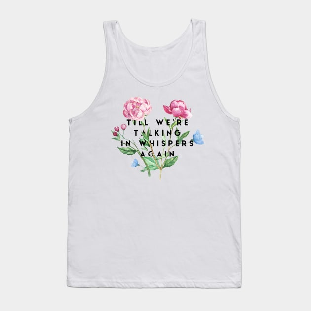 Till we're talking in whispers again Tank Top by mike11209